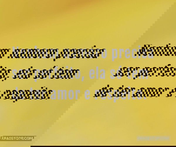 Nenhum namoro precisa ser...