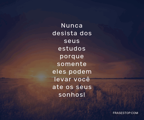 Nunca desista dos seus sonhos.  Frases construtivas, Palavras