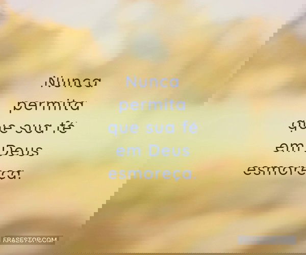 Nunca permita que sua fé...