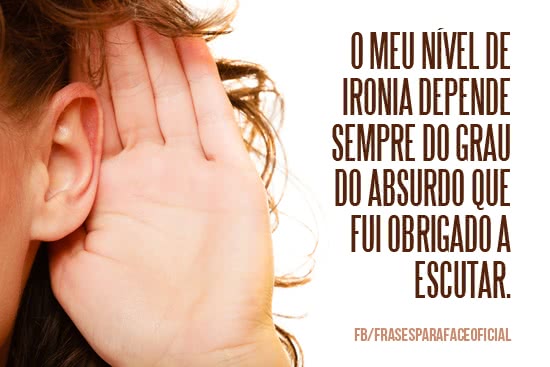 O meu nível de ironia...