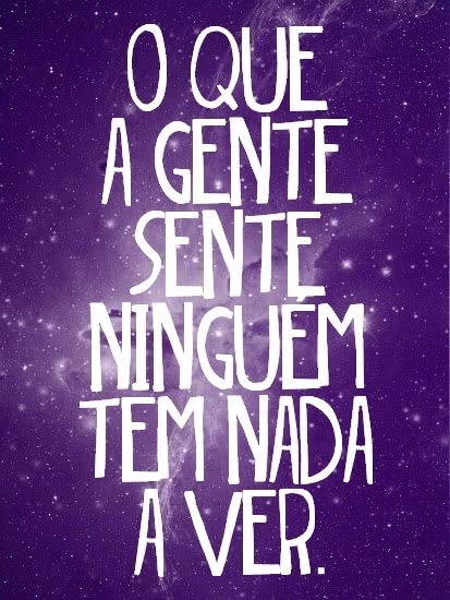 O que a gente sente...