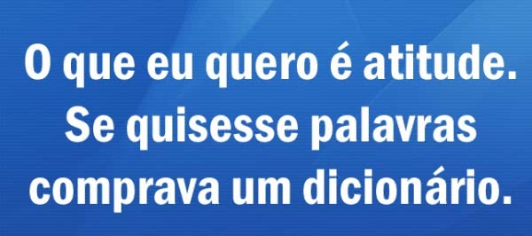 O que eu quero é...