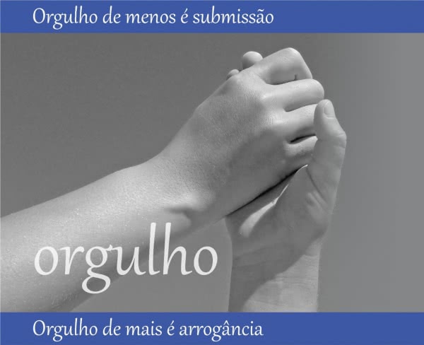 Orgulho de menos é...