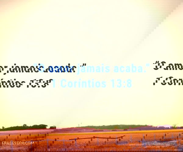O amor jamais acaba. 1...