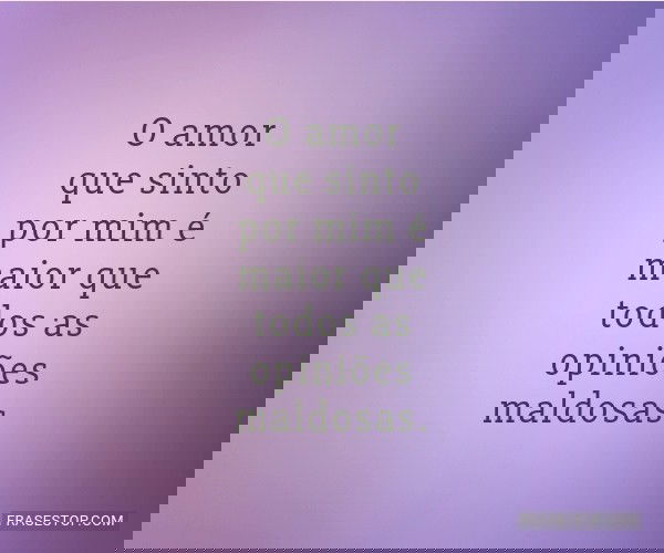 O amor que sinto por mim...