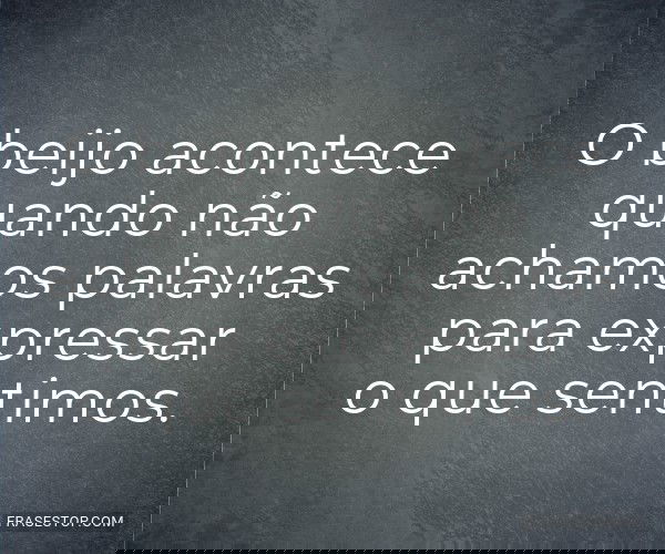 O beijo acontece quando...