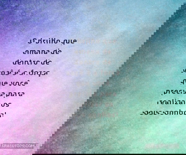 O brilho que emana de...
