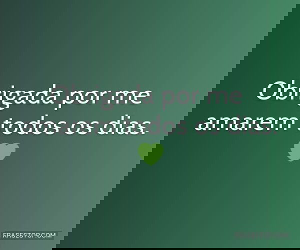 Obrigada por me amarem...