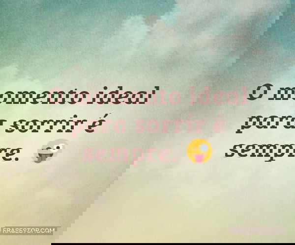 O momento ideal para...