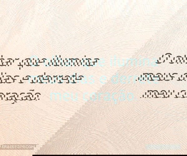 O olhar que ilumina meus...