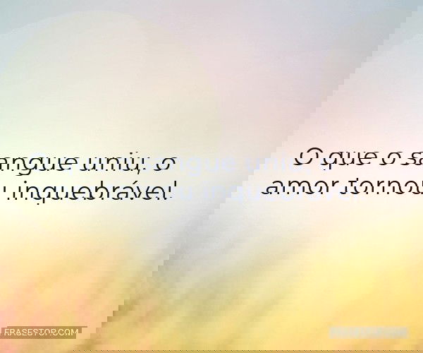 O que o sangue uniu, o...