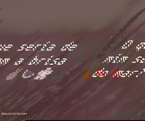 O que seria de mim sem a...