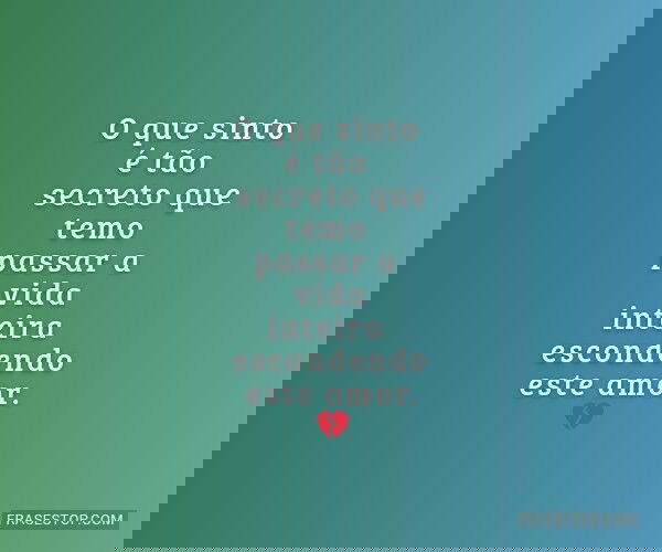 O que sinto é tão...