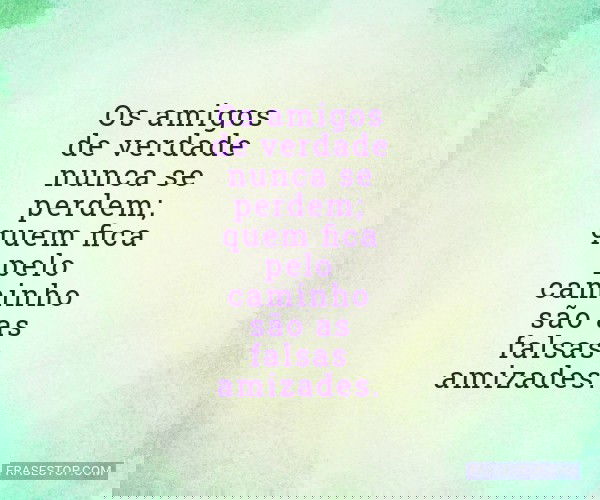 Os amigos de verdade...