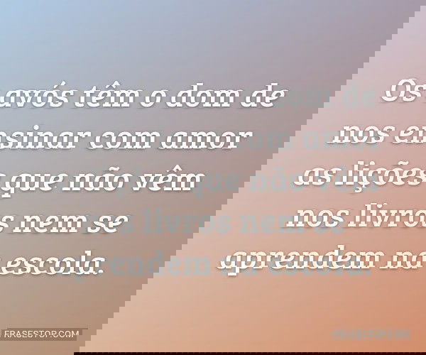 Os avós têm o dom de...
