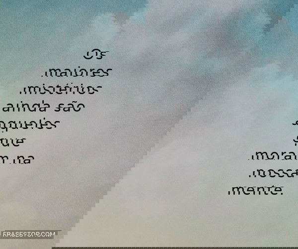 Os maiores mistérios...