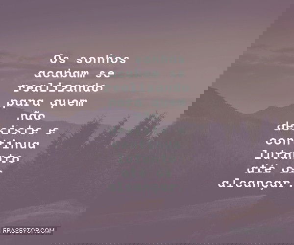 Os sonhos acabam se...