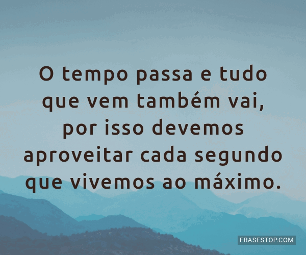 FRASES O TEMPO PASSA - Mensagem Online