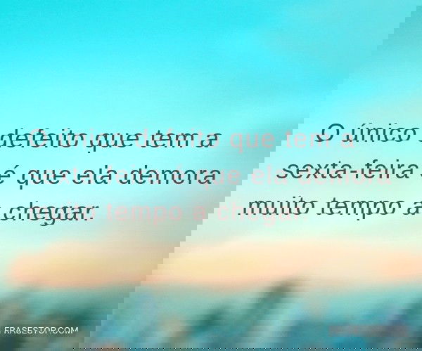 O único defeito que tem...