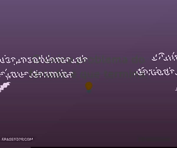 O único problema do...