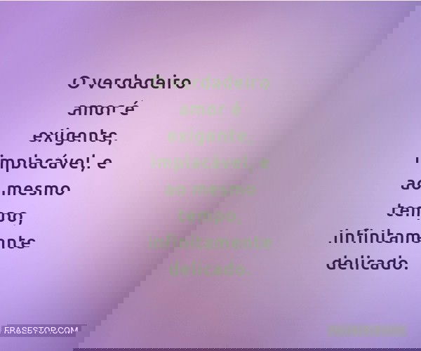 O verdadeiro amor é...