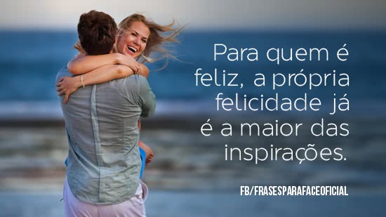 Para quem é feliz, a...