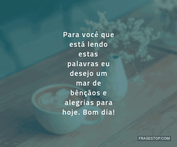 Para você que está lendo estas palavras eu... - FrasesTop Para você que está lendo estas palavras eu... - FrasesTop