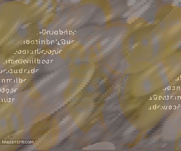 Parabéns, netinha! Que...