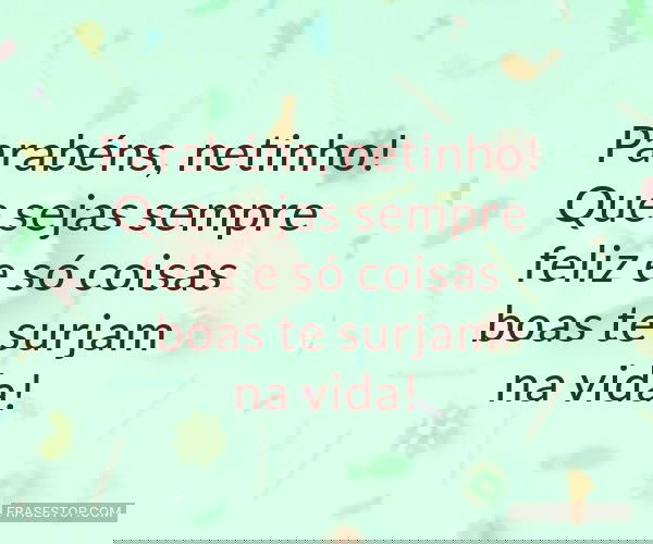 Parabéns, netinho! Que...