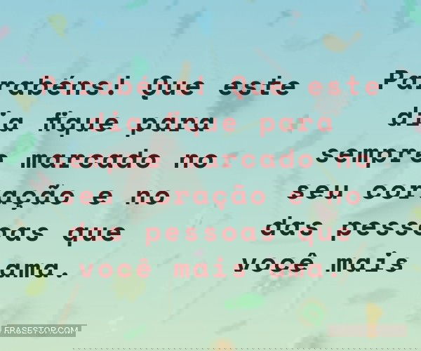 Parabéns! Que este dia...