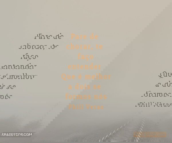 Pare de chorar, te faço...