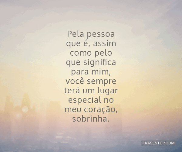 Pela pessoa que é, assim como pelo que significa... - FrasesTop