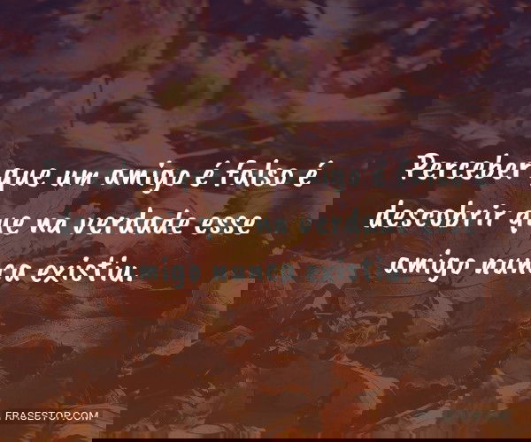Perceber que um amigo é...
