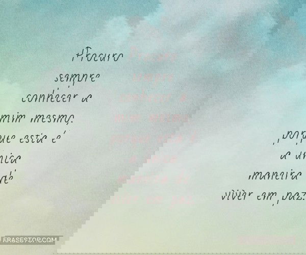 Procuro sempre conhecer a...