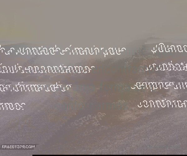 Quando a vontade é maior...