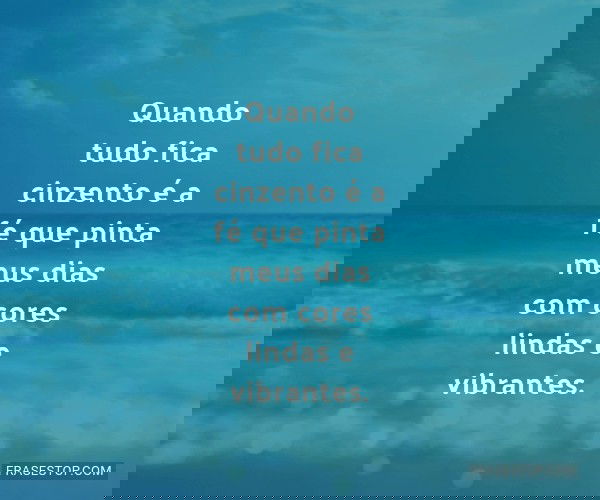 Quando tudo fica cinzento...