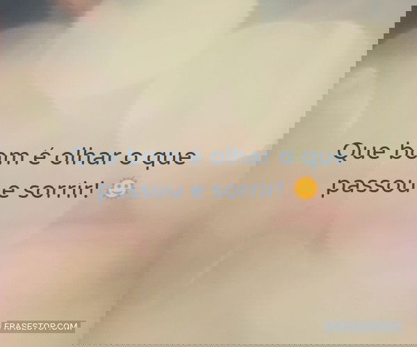 Que bom é olhar o que...