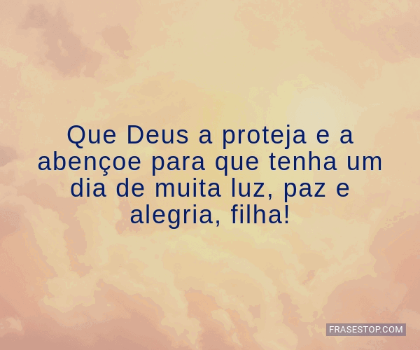 Que Deus a proteja e a abençoe para que tenha um... - FrasesTop Que Deus a proteja e a abençoe para que tenha um... - FrasesTop