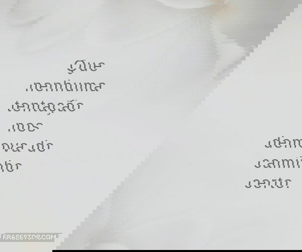 Que nenhuma tentação...