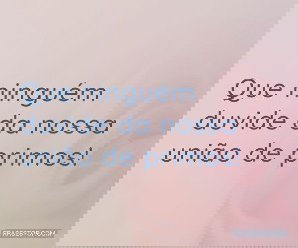 Que ninguém duvide da...