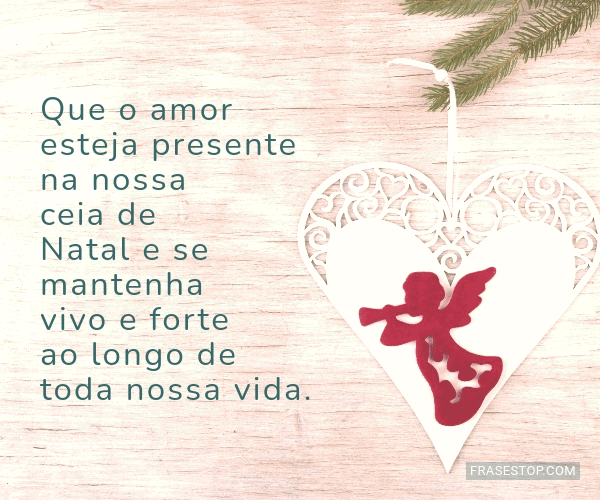 Que o amor esteja presente na nossa ceia de Natal... - FrasesTop Que o amor esteja presente na nossa ceia de Natal... - FrasesTop