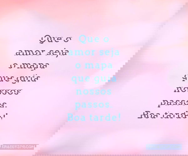 Que o amor seja o mapa...