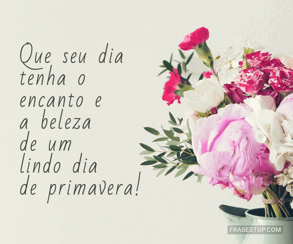 Que seu dia tenha o encanto e a beleza de um lindo... - FrasesTop Que seu dia tenha o encanto e a beleza de um lindo... - FrasesTop