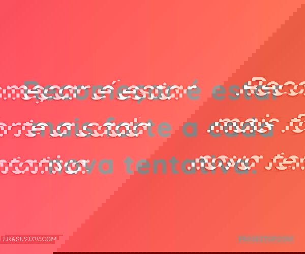 Recomeçar é estar mais...