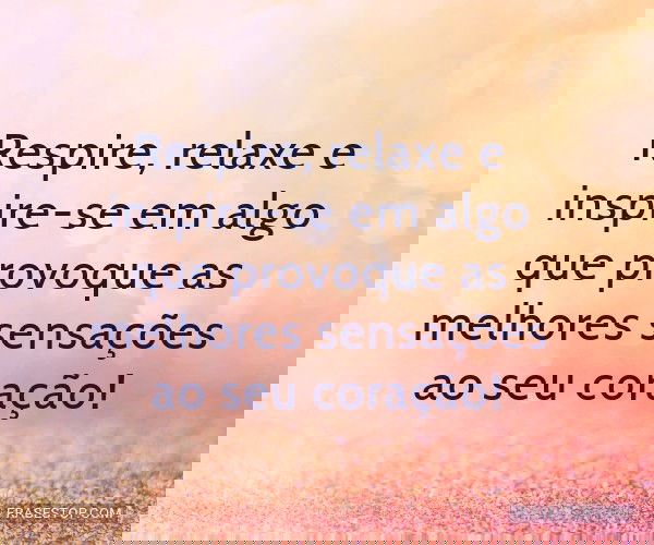 Respire, relaxe e...