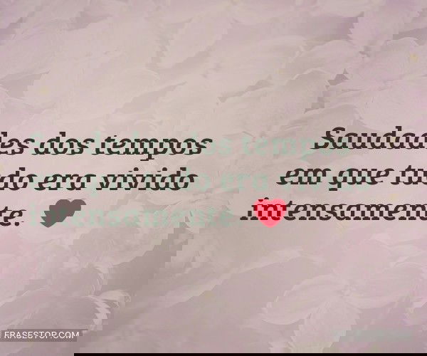 Saudades dos tempos em...