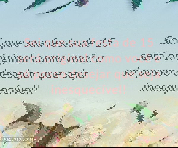 Sei que sua festa de 15...