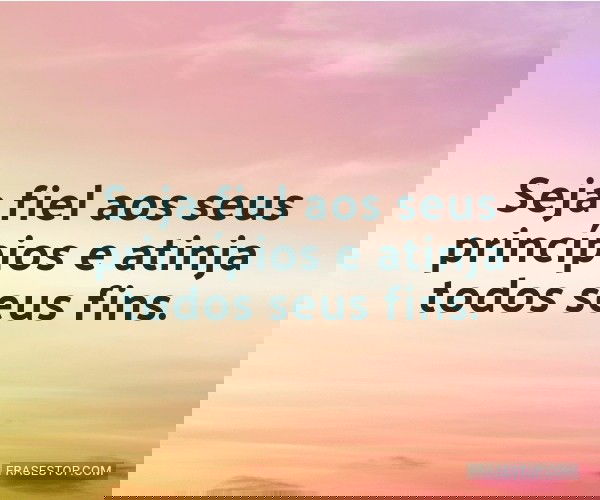 Seja fiel aos seus...