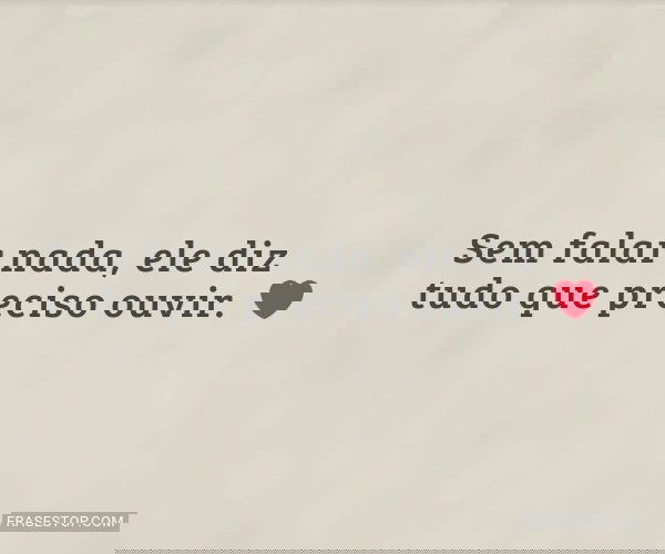 Sem falar nada, ele diz...