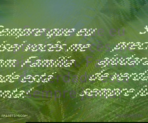 Sempre que eu precisei...